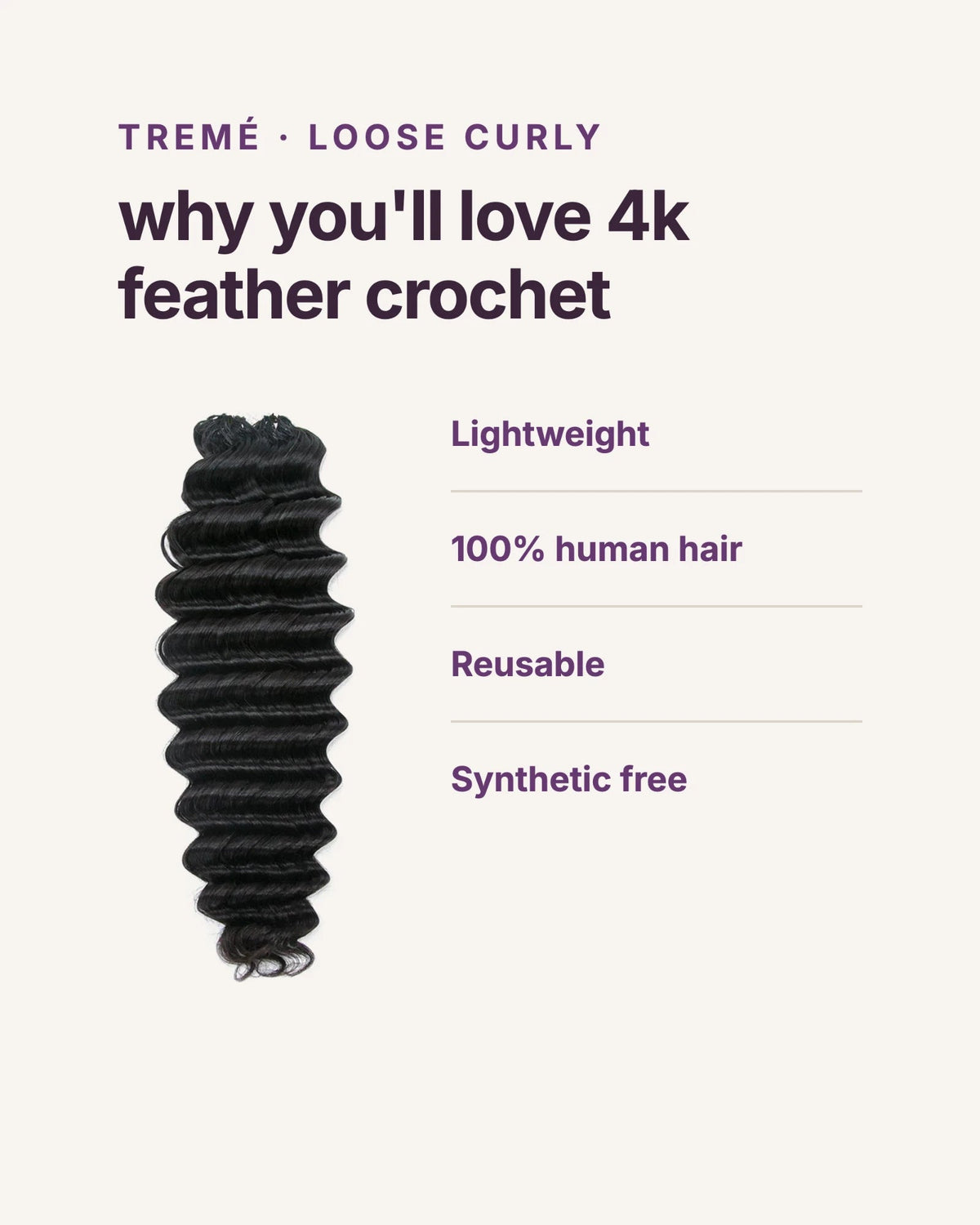 Why you'll love Tremé loose curly 4K Feather Crochet: lightweight, 100% human hair, reusable, synthetic free